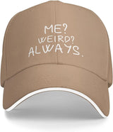 Me Weird Always Hat for Women Baseball Caps